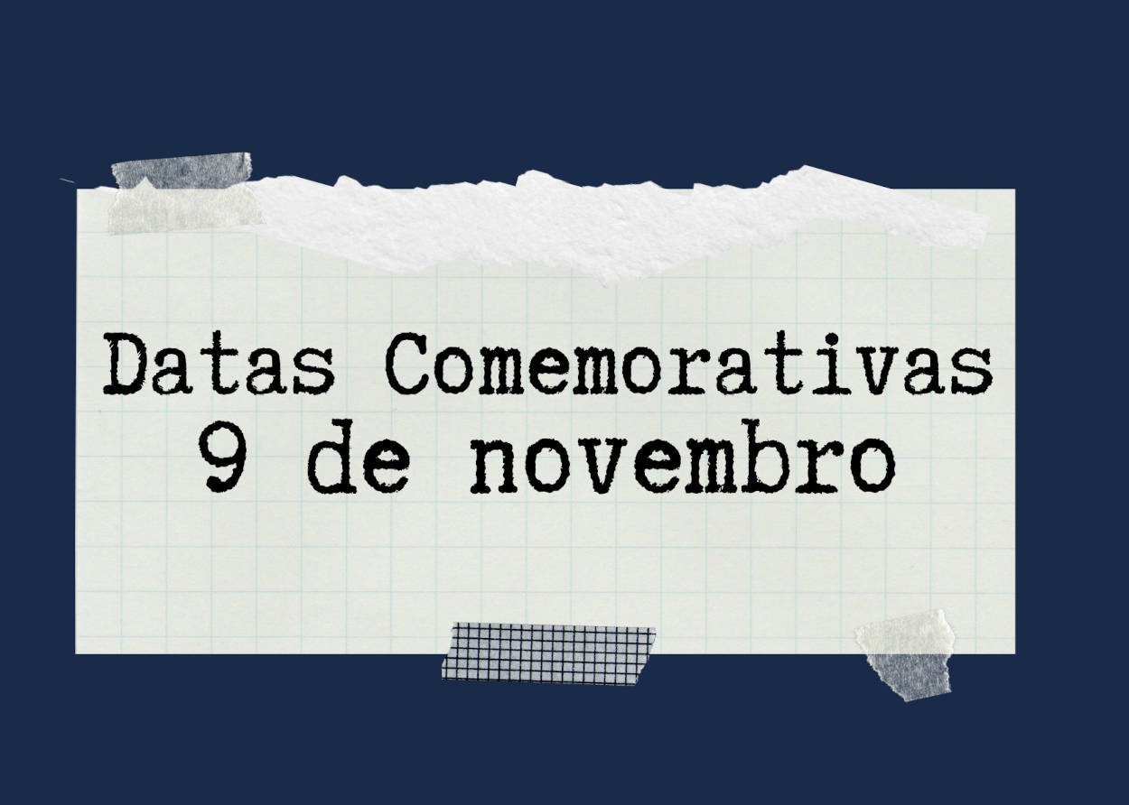 9 de novembro as datas comemorativas desta terça Calendário