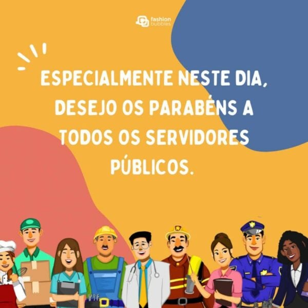 Dia Do Servidor Público 40 Mensagens E Frases Para Compartilhar Fashion Bubbles 3944