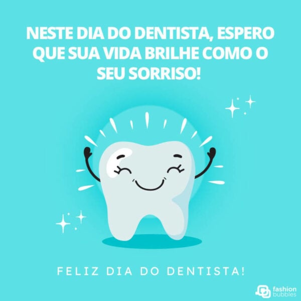 Dia Do Dentista Mensagens E Frases Para Compartilhar Fashion Bubbles