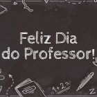 Foto com a frase: "Feliz Dia do Professor".