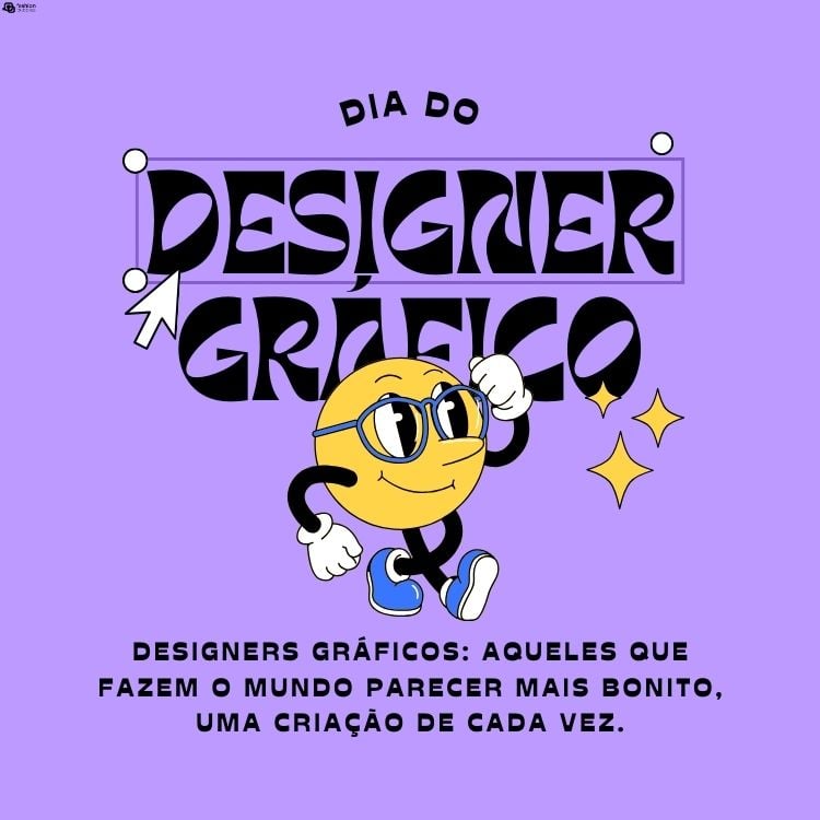 Cartão virtual de fundo lilás com frases "dia do designer gráfico", desenho de emoji andando, estrelas e frase "Designers gráficos: aqueles que fazem o mundo parecer mais bonito, uma criação de cada vez."