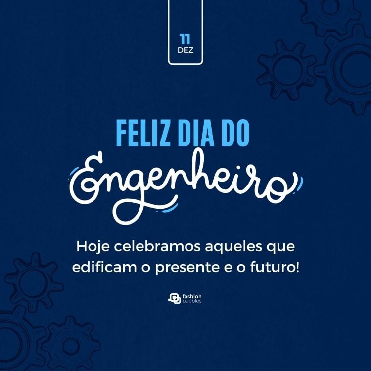 Cartão de fundo azul-escuro com desenho de engrenagens e frase "Hoje celebramos aqueles que edificam o presente e o futuro! Feliz Dia do Engenheiro!"