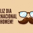 Foto com a frase: "Feliz Dia Internacional do Homem!".