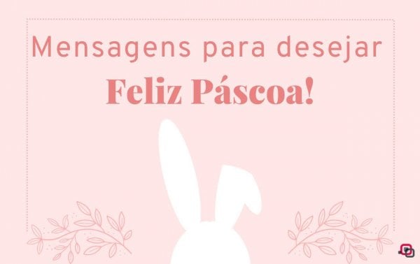 Mensagens de Páscoa: as 150 melhores frases para desejar feliz Páscoa!