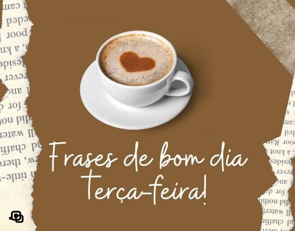 Frase de bom dia terça-feira: 40 mensagens para começar o dia