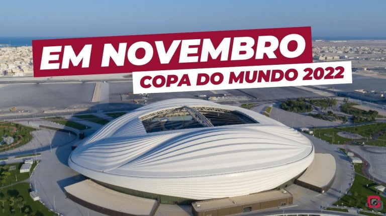 Por que a Copa do Mundo de 2022 será em novembro?