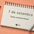 7 de setembro é Dia da Independência do Brasil. As datas comemorativas de hoje, sábado