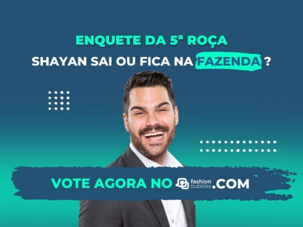 Enquete A Fazenda 5ª Roça vote para Shayan Haghbin ficar ou sair quem é o peão Fashion Bubbles