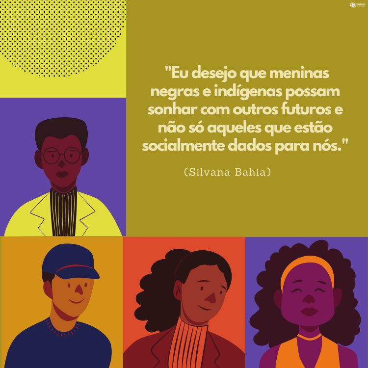 Cartão virtual de fundo verde com desenho de pessoas negras e frase "Eu desejo que meninas negras e indígenas possam sonhar com outros futuros e não só aqueles que estão socialmente dados para nós." (Silvana Bahia)