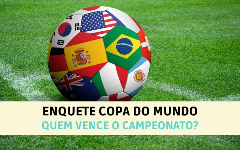 Enquete Copa do Mundo: quem vai ganhar a Copa? Veja seleções participantes!