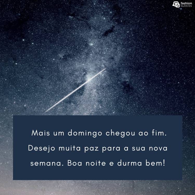 Foto de céu repleto de estrelas e frase "Mais um domingo chegou ao fim. Desejo muita paz para a sua nova semana. Boa noite e durma bem!"