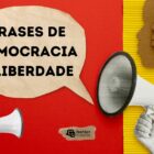 fundo vermelho com imagens de pessoas e mãos com megafone. Em um balão de papel, se lê "Frases de democracia e liberdade"