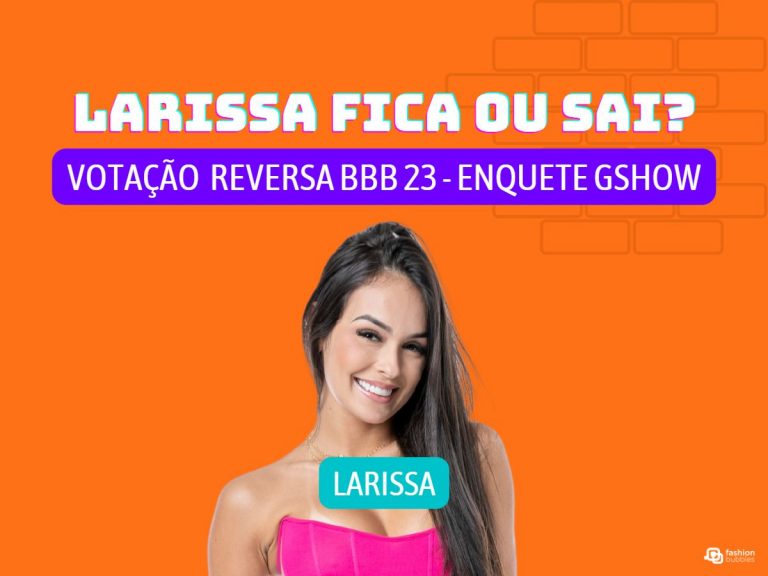 Larissa fica ou sai do BBB 23 na Votação Reversa? Vote na enquete!