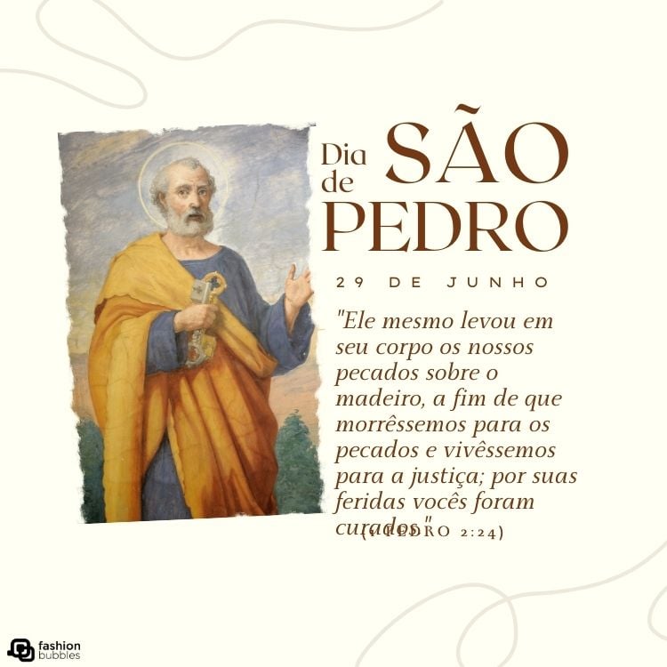 Cartão virtual de fundo bege com pintura de São Pedro usando vestimentas azuis e amarelas enquanto segura chave e frase "Ele mesmo levou em seu corpo os nossos pecados sobre o madeiro, a fim de que morrêssemos para os pecados e vivêssemos para a justiça; por suas feridas vocês foram curados." (1 Pedro 2:24)