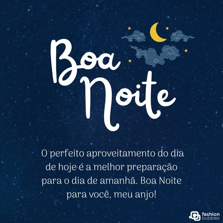 Cartão virtual de fundo azul com estrelas, desenho de nuvem e lua, além de frase "O perfeito aproveitamento do dia de hoje é a melhor preparação para o dia de amanhã. Boa Noite para você, meu anjo!"