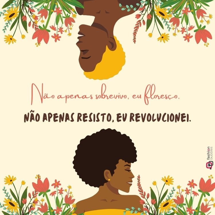 Cartão virtual de fundo rosa claro com flores na extremidade de baixo e de cima, além de duas mulheres de pele negra desenhadas e frase "Não apenas sobrevivo, eu floresço. Não apenas resisto, eu revolucionei."