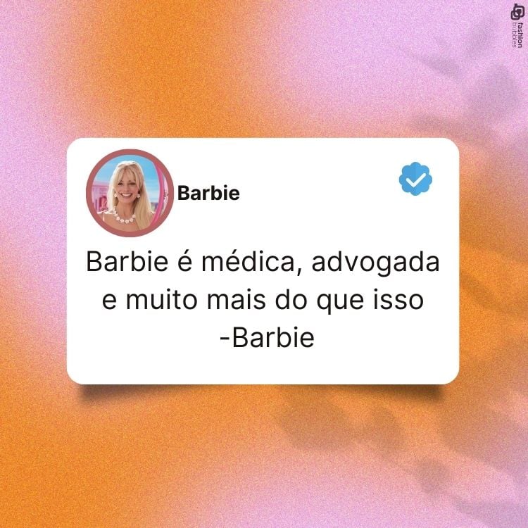 "Barbie é médica, advogada e muito mais do que isso". -Barbie