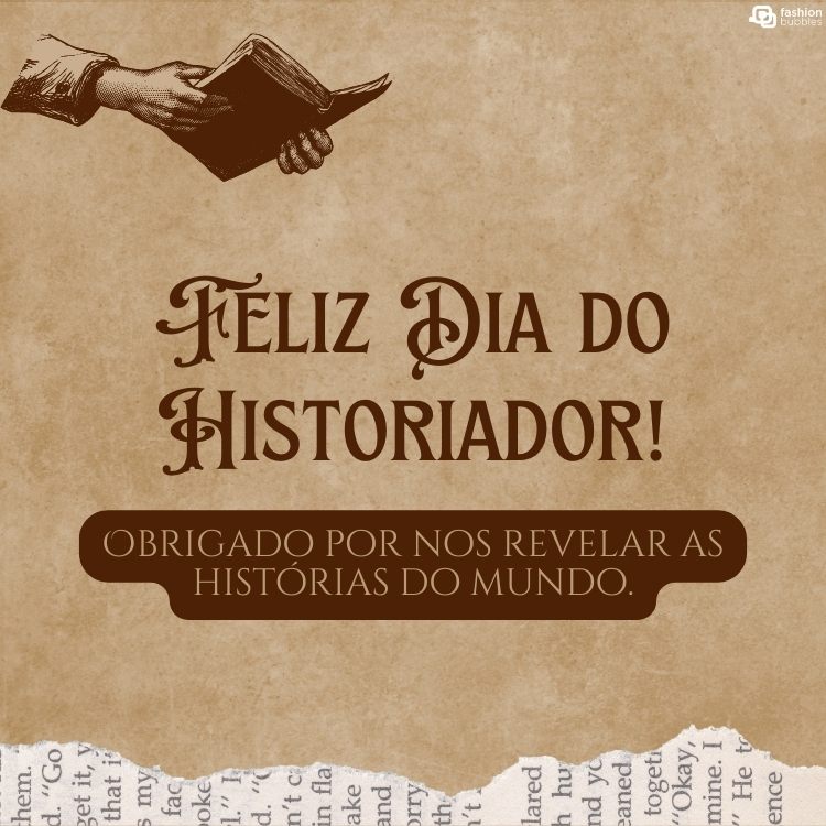 Cartão virtual de fundo bege com desenho de papel rasgado, de mãos segurando livros e frase "Feliz Dia do Historiador! Obrigado por nos revelar as histórias do mundo"