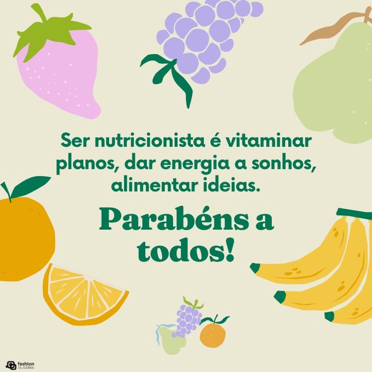 Cartão virtual de fundo bege com desenho de frutas como laranja, banana, uva e pera, além de frase "Ser nutricionista é vitaminar planos, dar energia a sonhos, alimentar ideias. Parabéns a todos!"