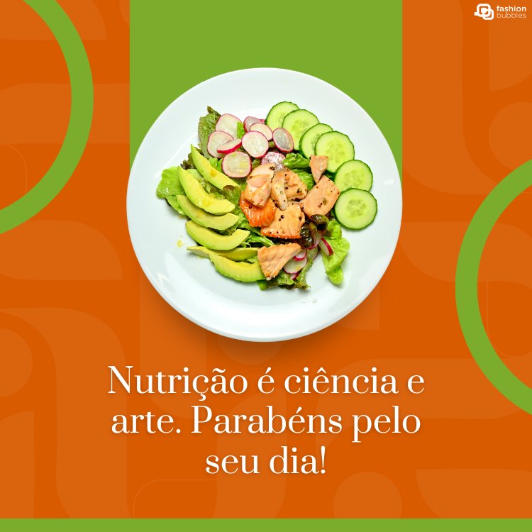 Cartão virtual de fundo laranja com detalhes em verde, foto de prato com salada e frase "Nutrição é ciência e arte. Parabéns pelo seu dia!"