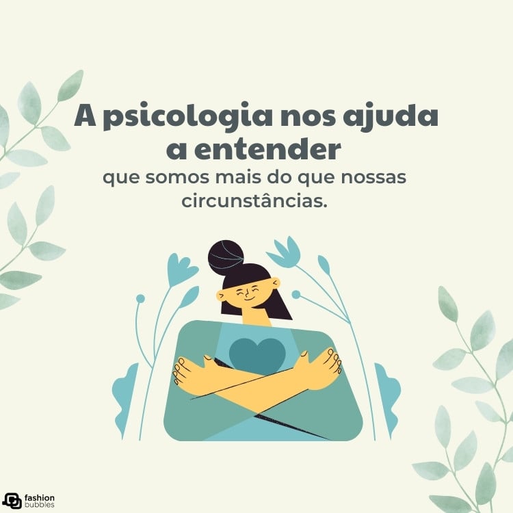 Cartão virtual de fundo bege com desenho de ramos e de mulher se abraçando, além de frase "A psicologia nos ajuda a entender que somos mais do que nossas circunstâncias."