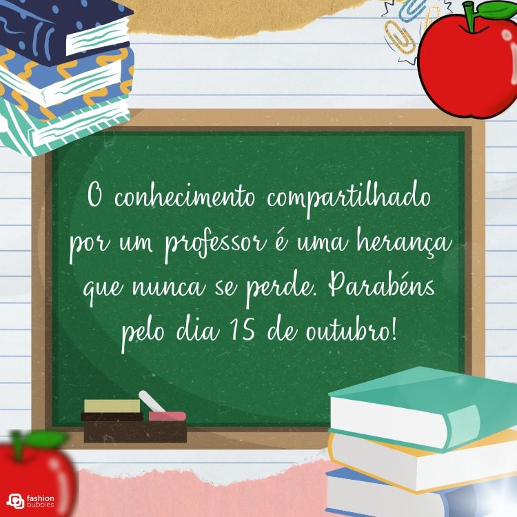 Desenho de lousa com frase "O conhecimento compartilhado por um professor é uma herança que nunca se perde. Parabéns pelo dia 15 de outubro!", rodeado por desenhos de maçãs e livros 