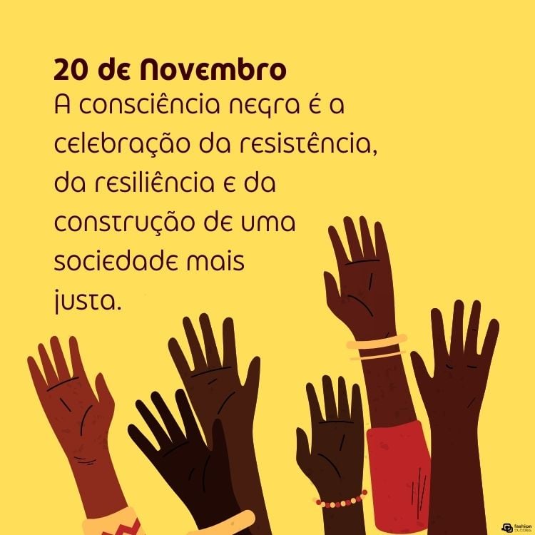 Cartão virtual de fundo amarelo com desenho de mãos de pele negra levantadas e frase "A consciência negra é a celebração da resistência, da resiliência e da construção de uma sociedade mais justa."