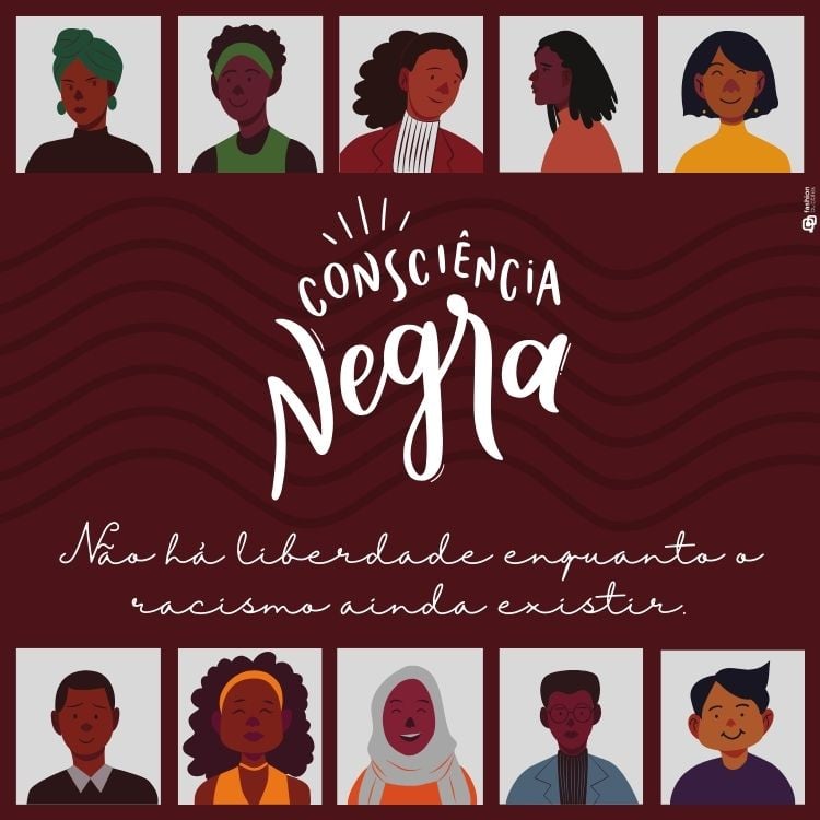 Cartão virtual de fundo vinho com 10 desenhos de pessoas de pele negra e frases "consciência negra" e "Não há liberdade enquanto o racismo ainda existir."