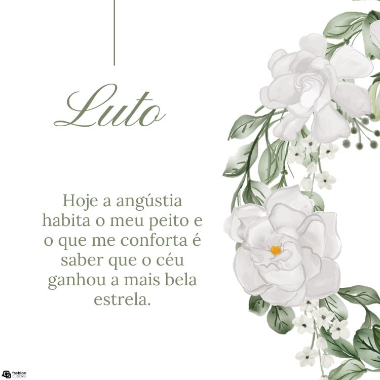 Cartão virtual de fundo branco escrito "Luto", com desenho de coroa de flores brancas e frase "Hoje a angústia habita o meu peito e o que me conforta é saber que o céu ganhou a mais bela estrela."