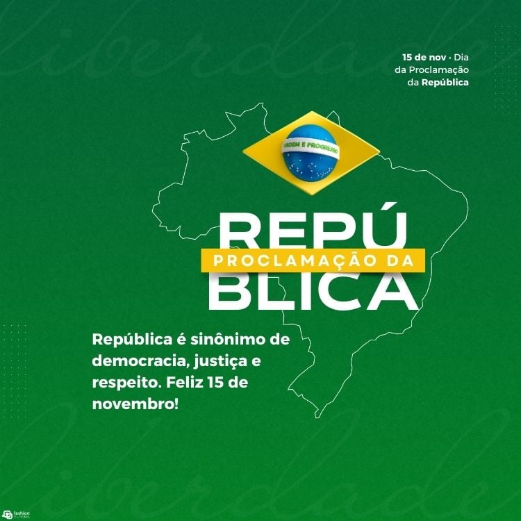 Cartão virtual de fundo verde com contorno do Brasil, bandeira e frase "República é sinônimo de democracia, justiça e respeito. Feliz 15 de novembro!"