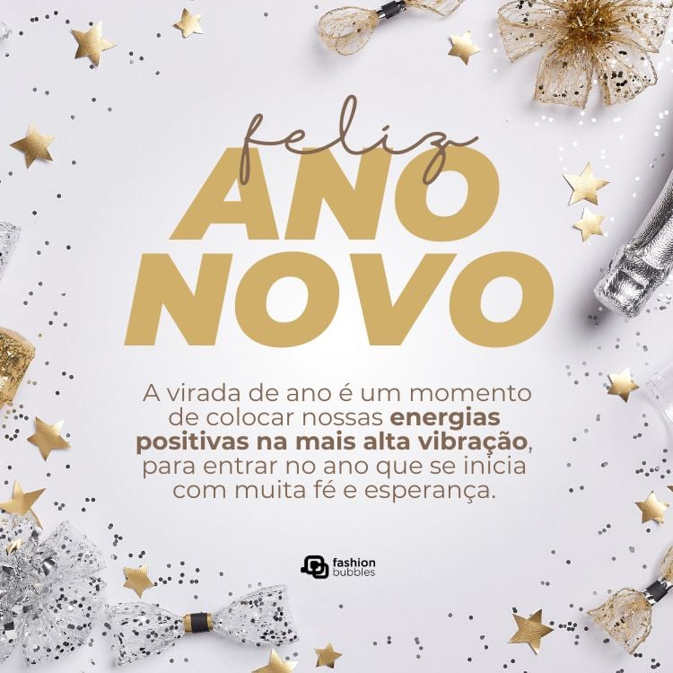 Cartão virtual de fundo cinza com estrelas douradas, glitter, garrafa de champanhe e frase: A virada de ano é um momento de colocar nossas energias positivas na mais alta vibração, para entrar no ano que se inicia com muita fé e esperança.