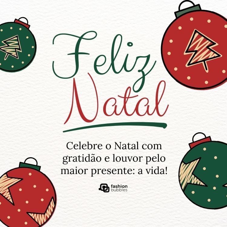 Cartão virtual de fundo bege com desenho de 4 bolas natalinas e frase:  Celebre o Natal com gratidão e louvor pelo maior presente: a vida!