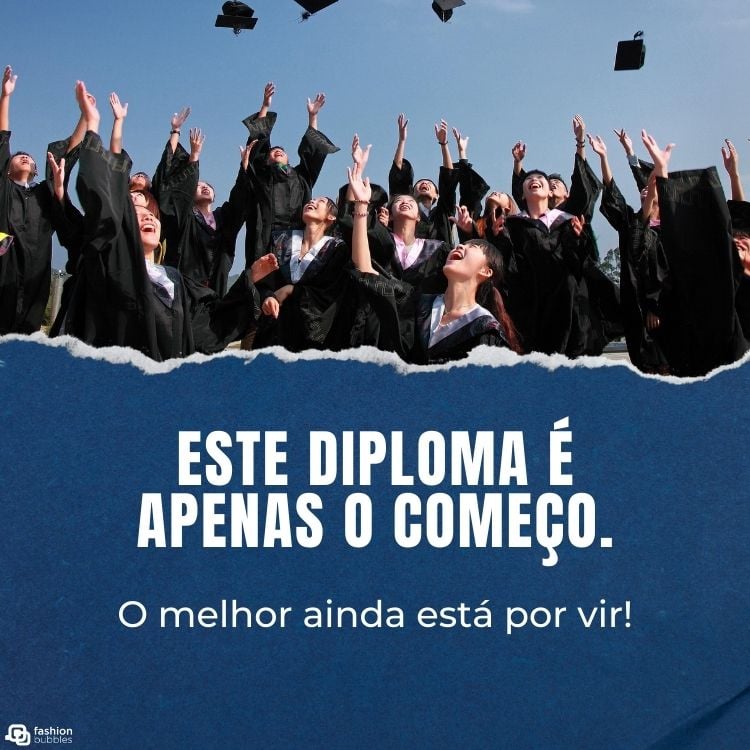 Foto de pessoas de beca jogando chapéu e frase "Este diploma é apenas o começo. O melhor ainda está por vir!"