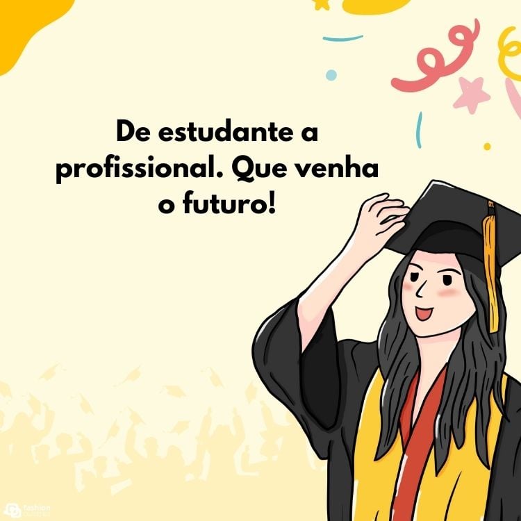 Cartão virtual de fundo bege com desenho de menina usando beca e chapéu, além de frase "De estudante a profissional. Que venha o futuro!"