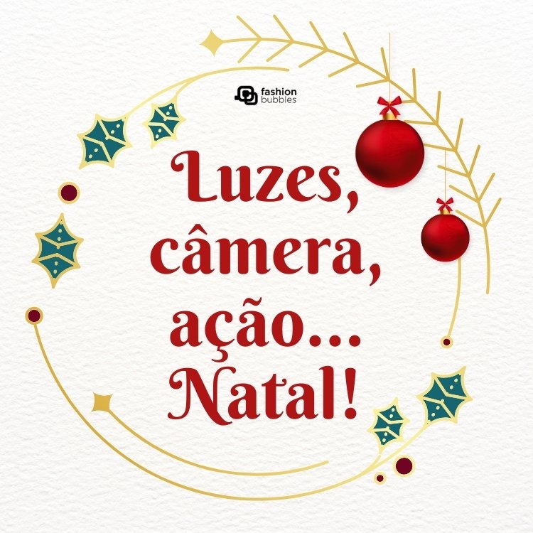 Cartão virtual de fundo bege com círculo com ramos e bolas de Natal, além de frase: Luzes, câmera, ação... Natal!