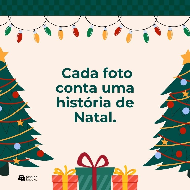 Cartão virtual de fundo bege com desenho de árvores de Natal, presentes e luzes coloridas em fio, além de frase: Cada foto conta uma história de Natal.