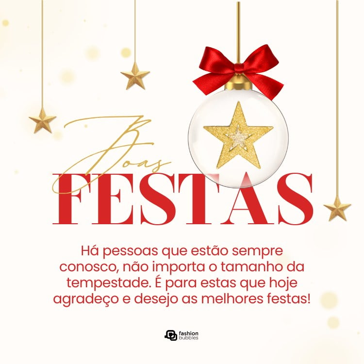 Cartão virtual de fundo bege com enfeite natalino, estrelas e frase: Há pessoas que estão sempre conosco, não importa o tamanho da tempestade. É para estas que hoje agradeço e desejo as melhores festas!