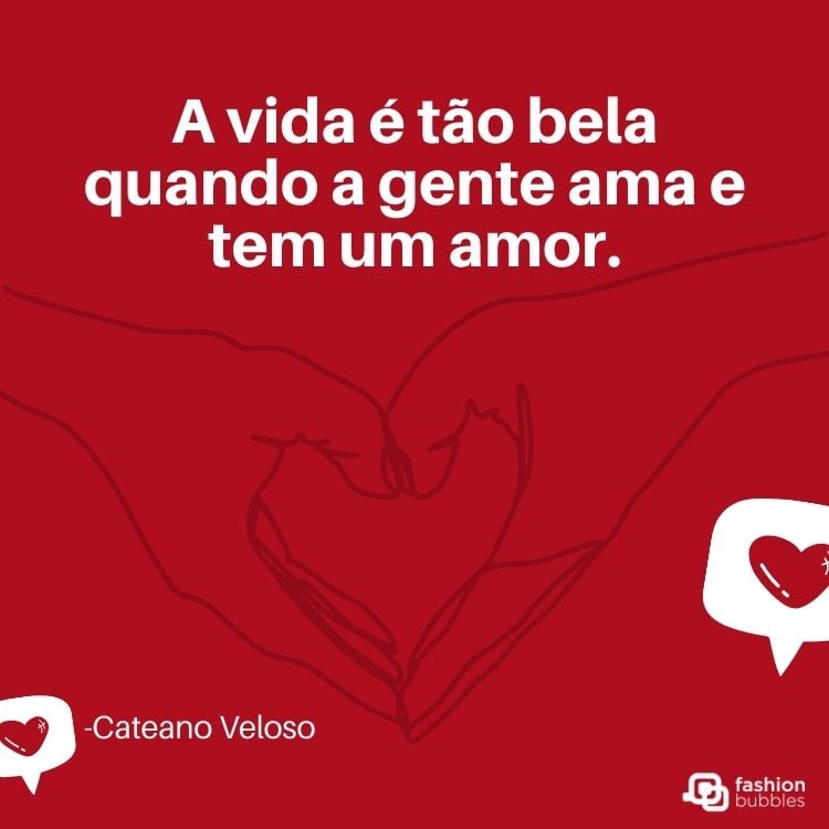 Cartão virtual de fundo vermelho com desenho de mãos formando coração e frase "A vida é tão bela quando a gente ama e tem um amor." - Caetano Veloso