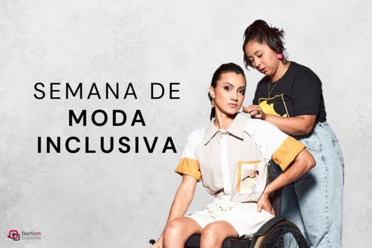 Semana de Moda Inclusiva: conheça o evento que revoluciona a moda para pessoas com deficiência