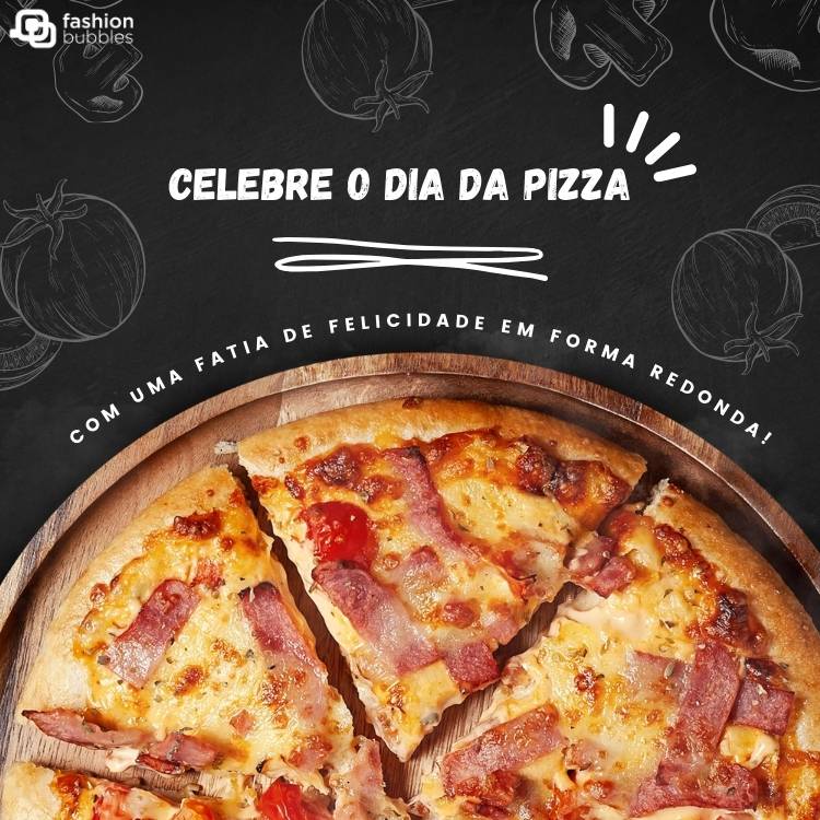 Cartão virtual de fundo preto com desenhos de cebolas e cogumelos, além de pizza com frase "Celebre o Dia da Pizza com uma fatia de felicidade em forma redonda!"