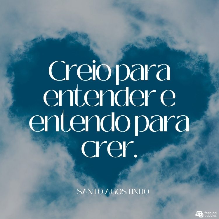 Foto de coração no céu e frase Creio para entender e entendo para crer.