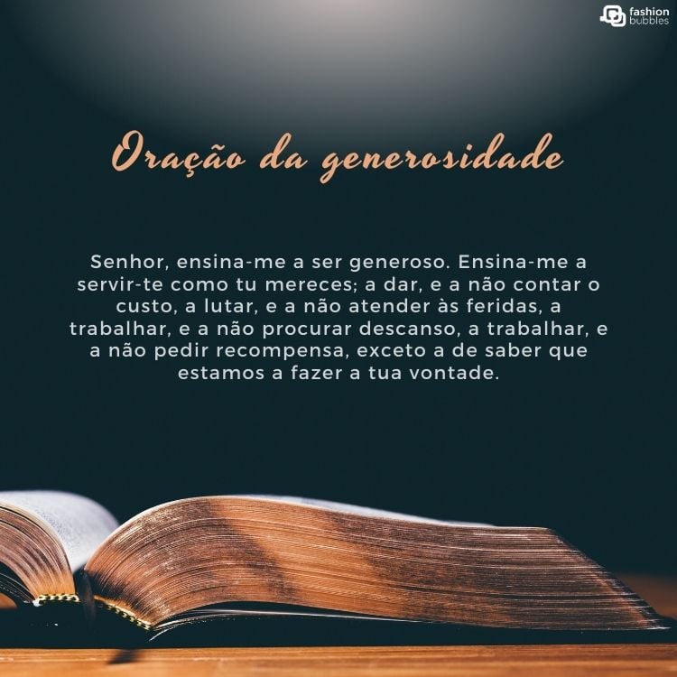 Foto de Bíblia aberta em fundo escuro e oração da generosidade: “Senhor, ensina-me a ser generoso. Ensina-me a servir-te como tu mereces; a dar, e a não contar o custo, a lutar, e a não atender às feridas, a trabalhar, e a não procurar descanso, a trabalhar, e a não pedir recompensa, exceto a de saber que estamos a fazer a tua vontade.”