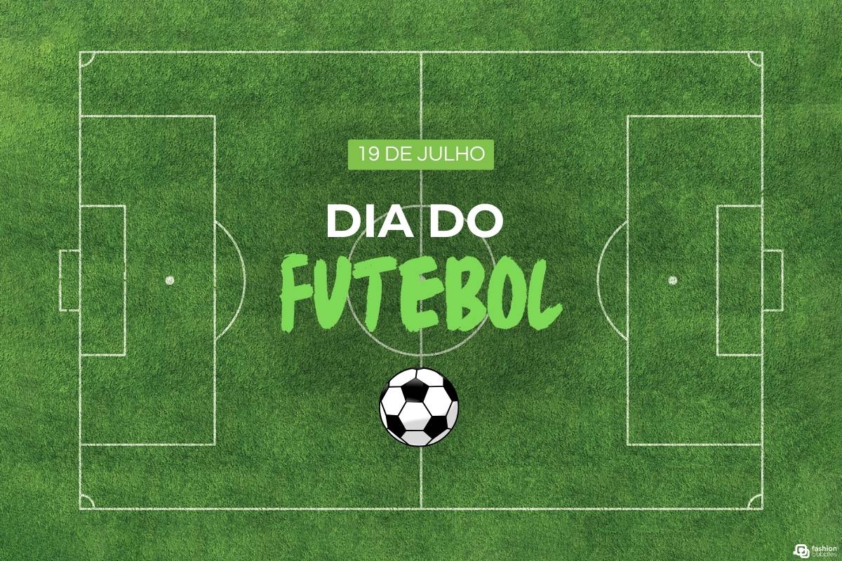 Desenho de campo de futebol ao fundo com frases "19 de julho" e " dia do futebol", além de desenho de uma bola