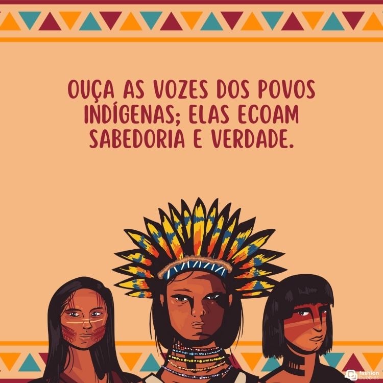 Cartão virtual de fundo bege com triângulos coloridos, três indígenas desenhadas e frase "Ouça as vozes dos povos indígenas; elas ecoam sabedoria e verdade."