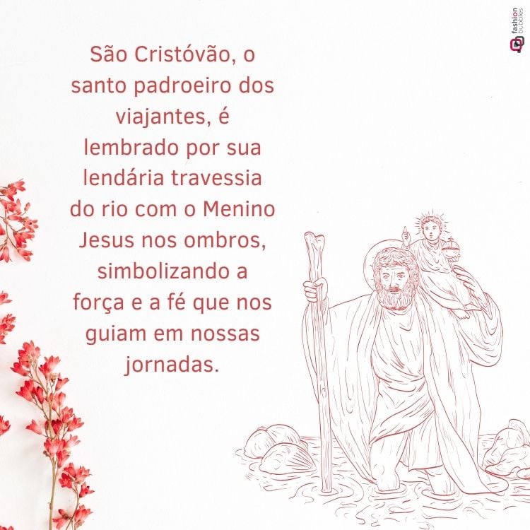 A imagem mostra São Cristóvão carregando o menino Jesus nos ombros, ambos com auréolas, à beira de um rio. Flores vermelhas adornam a cena. Um texto em português descreve São Cristóvão como padroeiro dos viajantes, enfatizando sua força e fé ao atravessar o rio com Jesus.