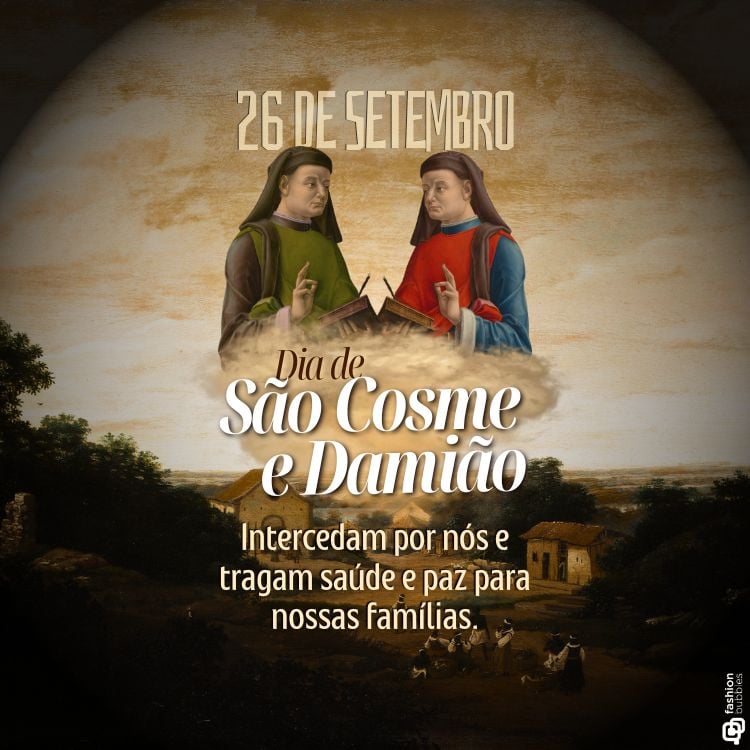 A imagem apresenta uma ilustração de São Cosme e São Damião, ambos vestidos com túnicas, uma verde e outra vermelha. Eles estão segurando instrumentos médicos, simbolizando sua profissão como médicos. Acima deles, está escrito "26 de Setembro", a data em que são celebrados. Abaixo, lê-se "Dia de São Cosme e Damião" e uma mensagem pedindo que intercedam por saúde e paz para as famílias. O fundo da imagem é uma paisagem rural, com árvores e casas ao longe.