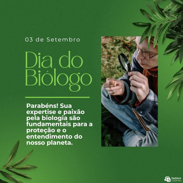 Cartão virtual de fundo verde com homem analisando planta com lupa e frases "03 de setembro Dia do Biólogo" e "Parabéns! Sua expertise e paixão pela biologia são fundamentais para a proteção e o entendimento do nosso planeta."