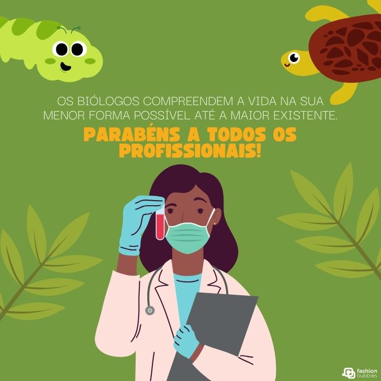 Cartão virtual de fundo verde com desenho de lagarta, tartaruga, ramos, bióloga de pele negra e frase "Os biólogos compreendem a vida na sua menor forma possível até a maior existente. Parabéns a todos os profissionais!"