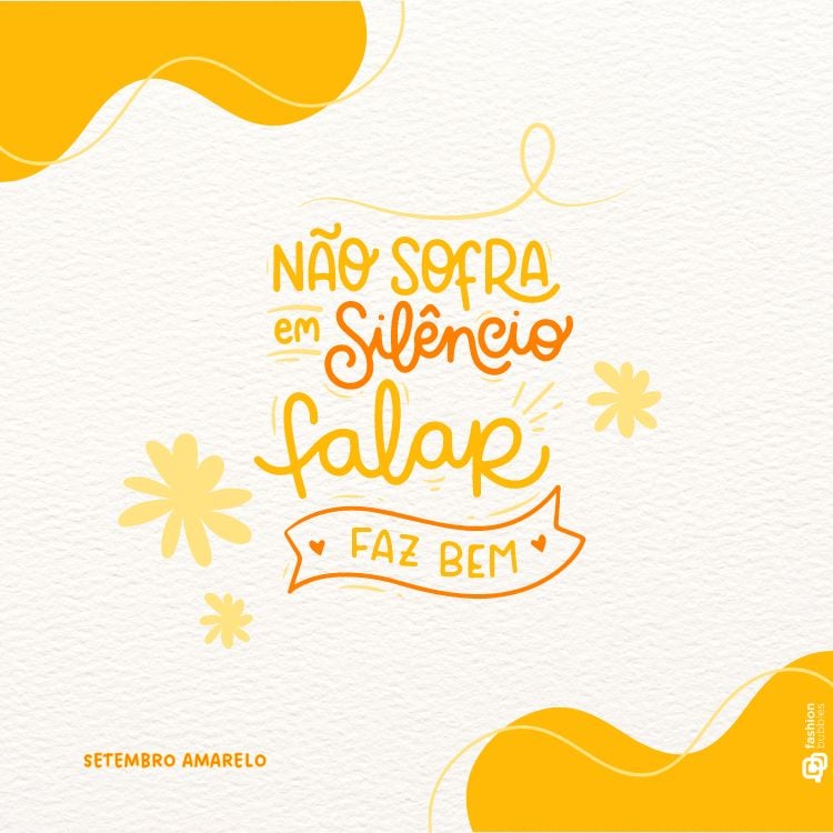 A imagem é um cartaz com fundo claro e detalhes em amarelo. No centro, há uma mensagem em letras estilizadas que diz: "NÃO SOFRA em Silêncio falar FAZ BEM". As palavras "Silêncio" e "falar" estão em destaque, com "falar" escrita em uma fonte maior e arredondada. Ao redor da mensagem, há ilustrações de flores amarelas e linhas curvas. No canto inferior esquerdo, está escrito "SETEMBRO AMARELO", indicando a campanha de prevenção ao suicídio.