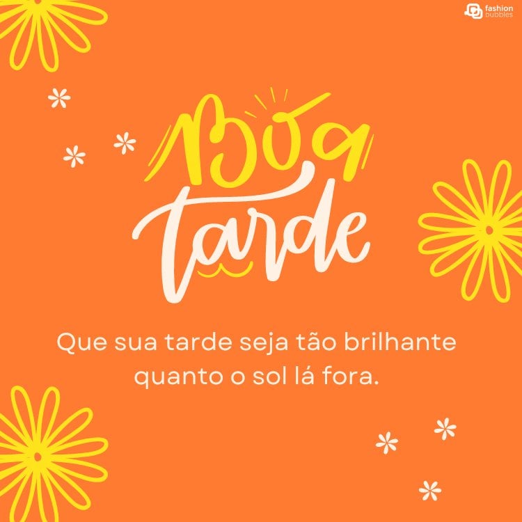 Cartão virtual de fundo laranja com desenhos de flores amarelas e brancas, além de frase "Boa tarde! Que sua tarde seja tão brilhante quanto o sol lá fora."